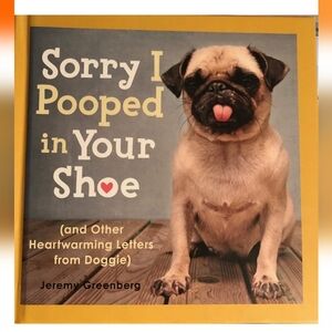 Sorry I Pooped in Your Shoe (and Other Heartwarming Letters from Doggie)